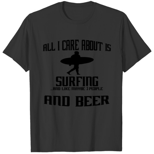All i care about is surfer surf T-shirt