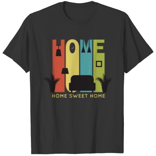 Home sweet home T Shirts