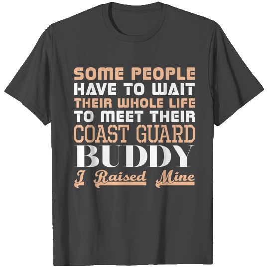 Some People Have Wait Life Meet Coast Guard Buddy T Shirts