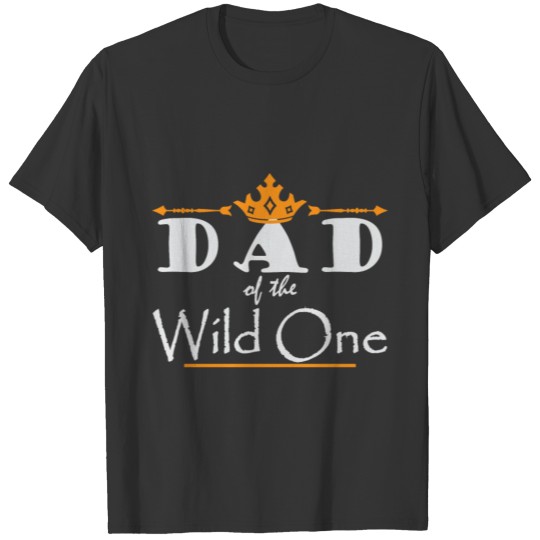 Funny Dad Of The Wild One Thing 1st Birthday gift T-shirt