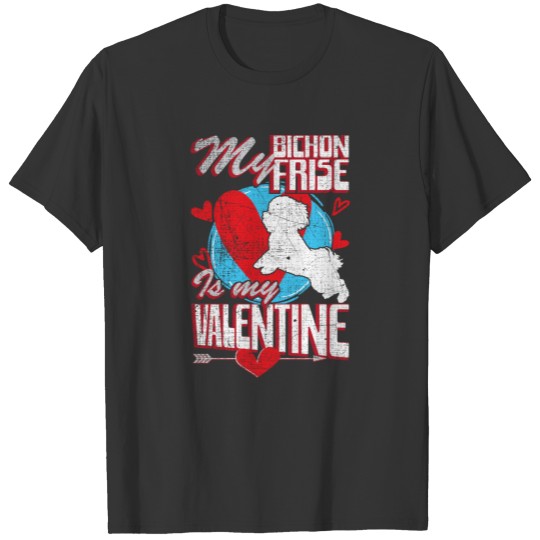 My Bichon Frise Is My Valentine Funny Dog Distress T Shirts