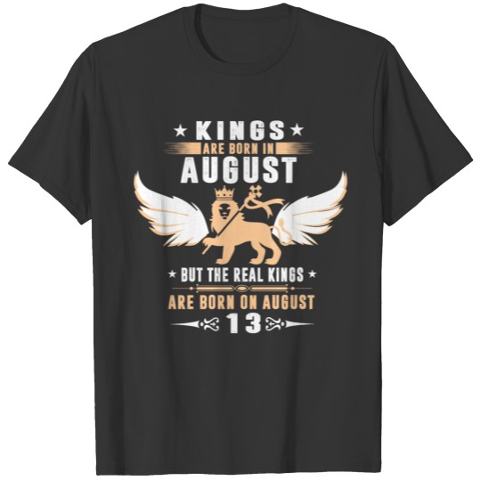 Real Kings Are Born On AUGUST 13 T-shirt
