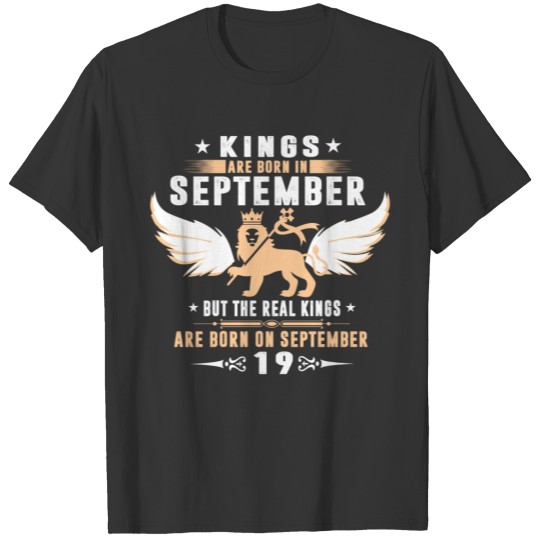 Real Kings Are Born On SEPTEMBER 19 T-shirt