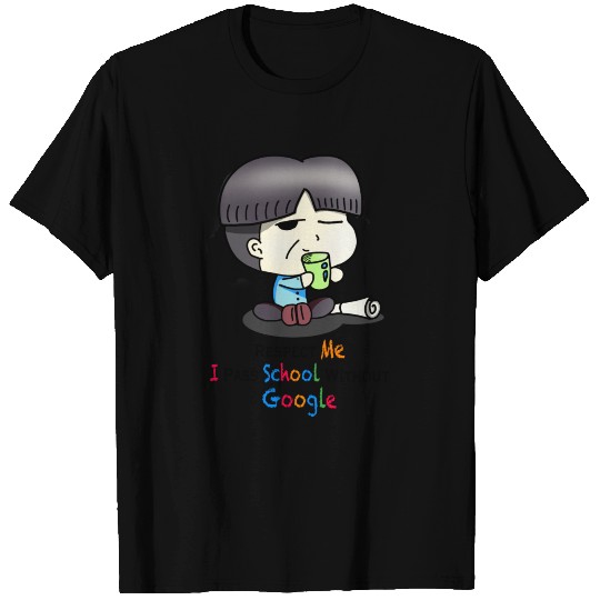 I pass school without Google T Shirts