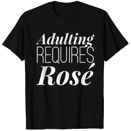 Adulting requires Rose T Shirts