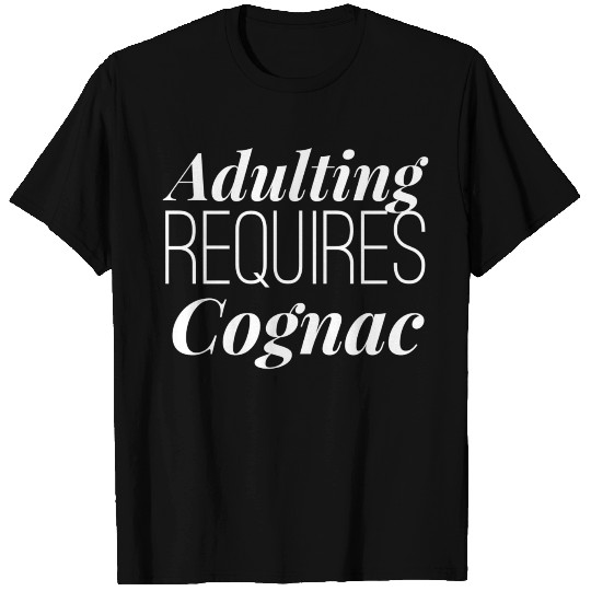 Adulting requires Cognac T Shirts