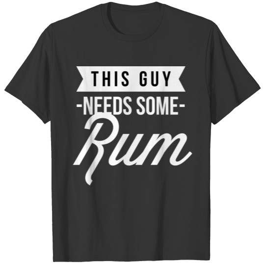 This Guy needs some Rum T Shirts