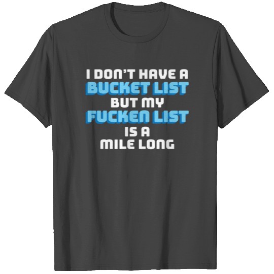 Sarcasm - Bucket List - Funny - Lol - Haha - Gift T Shirts