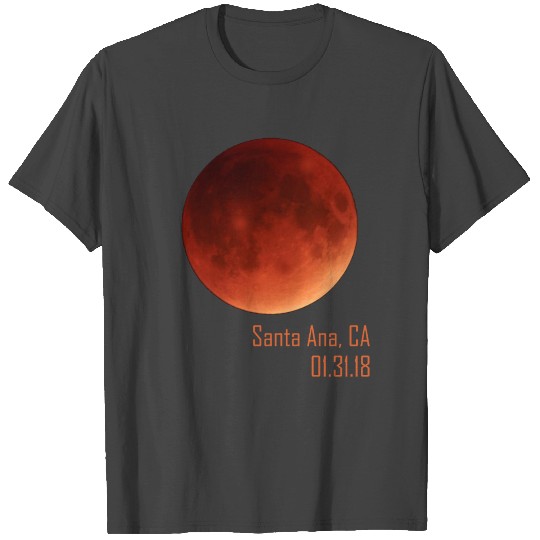 Total Lunar Eclipse 2018 Santa Ana California T Shirts