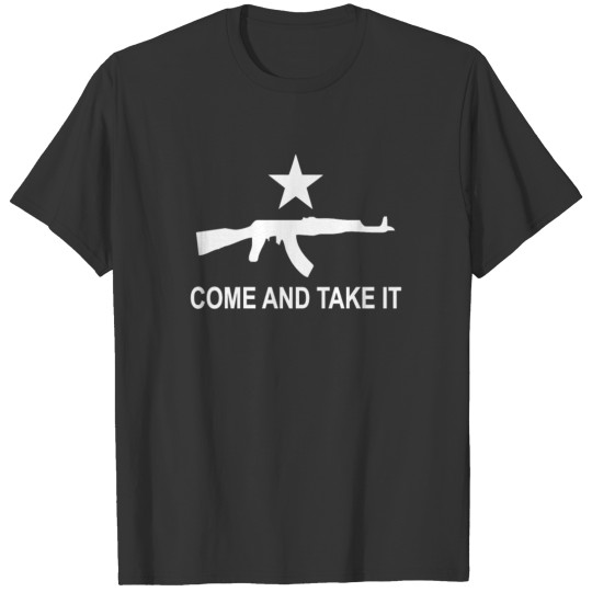 Come and Take it T Shirts