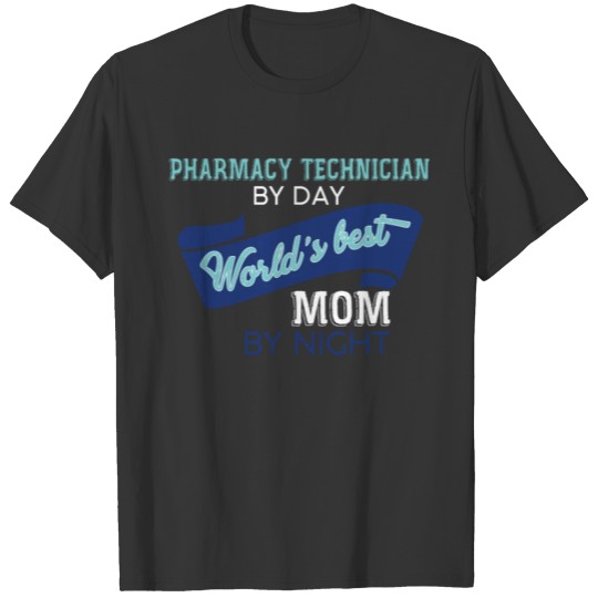 Technician - Pharmacy technician by day, world's b T-shirt