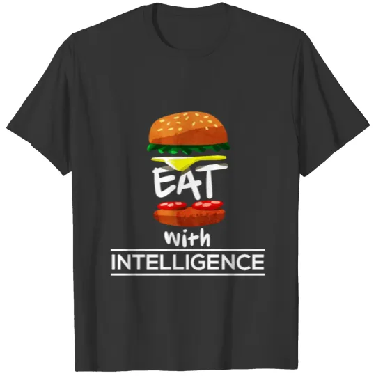 Eat With Intelligence, Eat Organic Food Vegetarian T Shirts