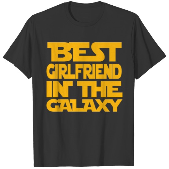 Best girlfriend in the galaxy T-shirt