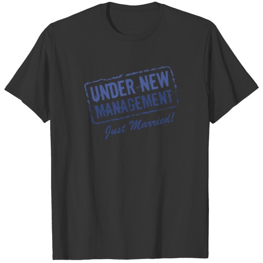Under New Management Just Married T-shirt