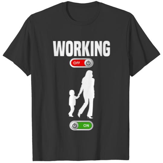 Working OFF family father mother child baby gift T-shirt