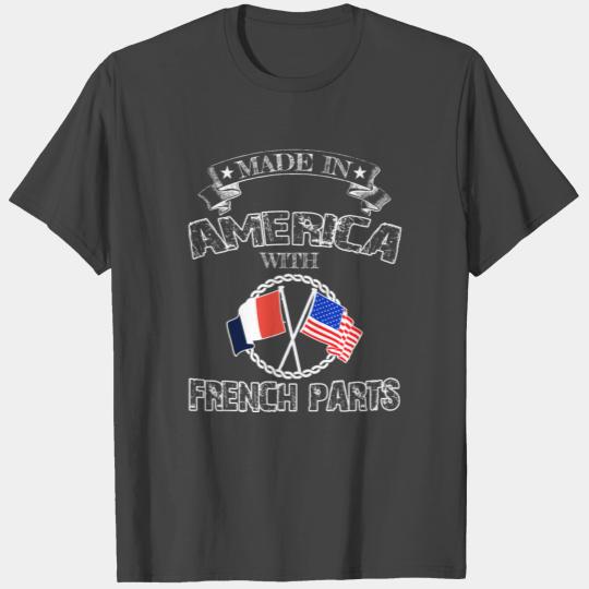 Made in America French parts T Shirts