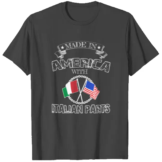 Made in America Italian parts T Shirts