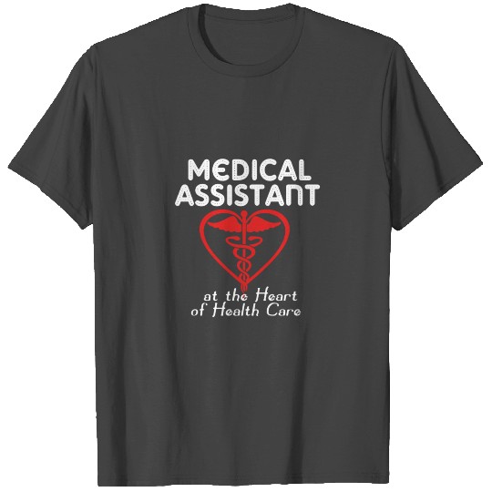 Medical Assistant Heart Of Health Care T Shirts