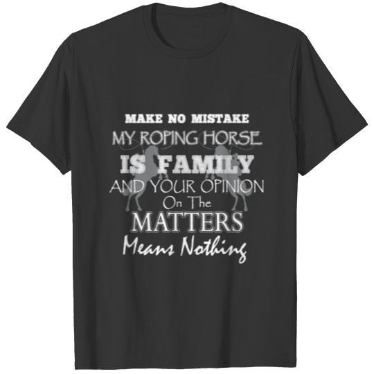 My Roping Horse Is Family Tees T Shirts