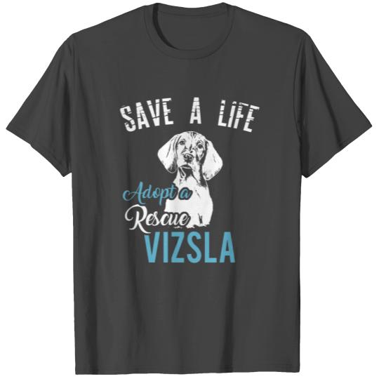 Save A Life, Adopt A Rescue Vizsla T Shirts