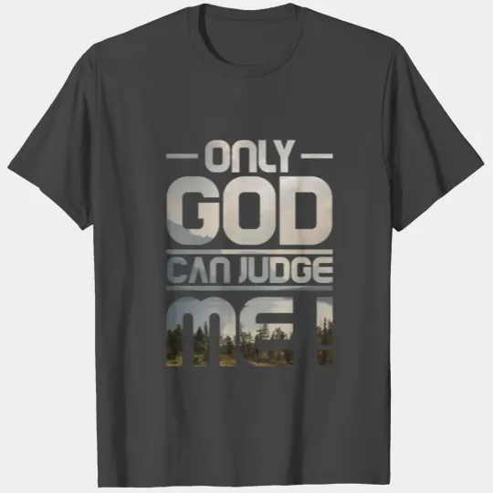 Only God Can Judge Me T Shirts