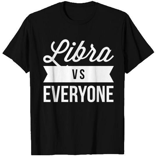 Libra vs everyone T Shirts