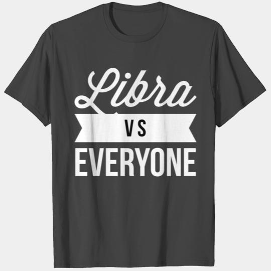 Libra vs everyone T Shirts