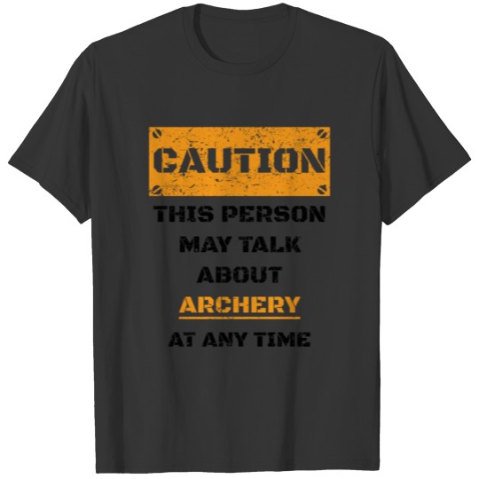 CAUTION GESCHENK HOBBY REDEN LOVE Archery T-shirt