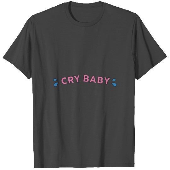 CRY BABY T Shirts