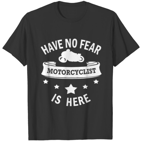 Motorcycling Motorcyclist Motorbike Gift No Fear T-shirt