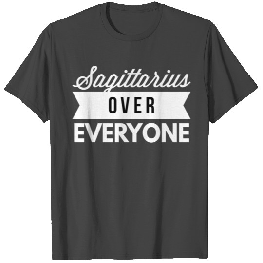 Sagittarius over everyone T Shirts