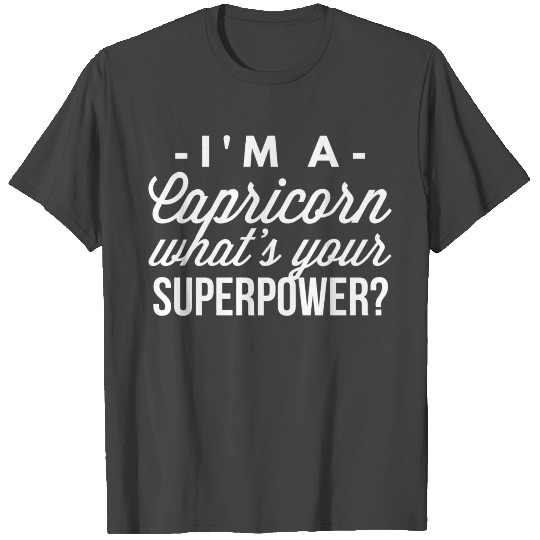 I'm a Capricorn what's your superpower? T Shirts