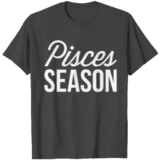 Pisces season T Shirts