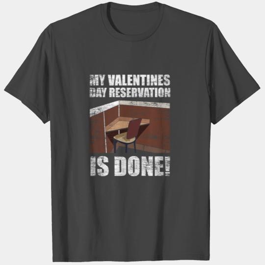 Valentine day reservation gift alone alcohol proud T Shirts