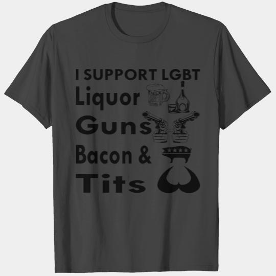I Support LGBT (Liquor Guns Bacon & Tits) © T Shirts