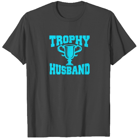 Trophy Husband T Shirts
