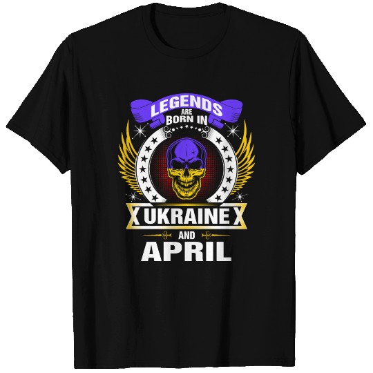 Legends born in Ukraine and April T Shirts