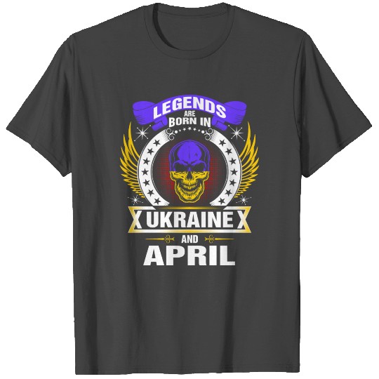 Legends born in Ukraine and April T Shirts