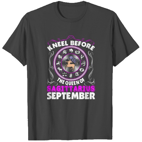Kneel Before The Queen Of Sagittarius September T Shirts