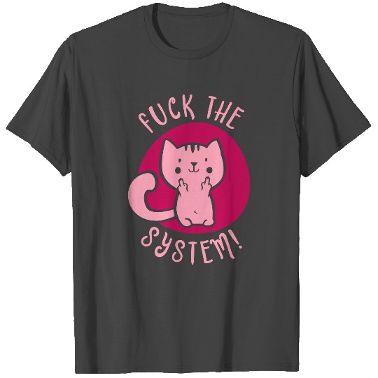 Fuck the System - Cat Middle Finger Gift T Shirts
