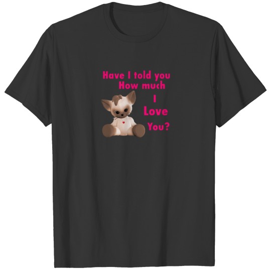 LATEST OK477 Have I Told You How Much I Love You T-shirt