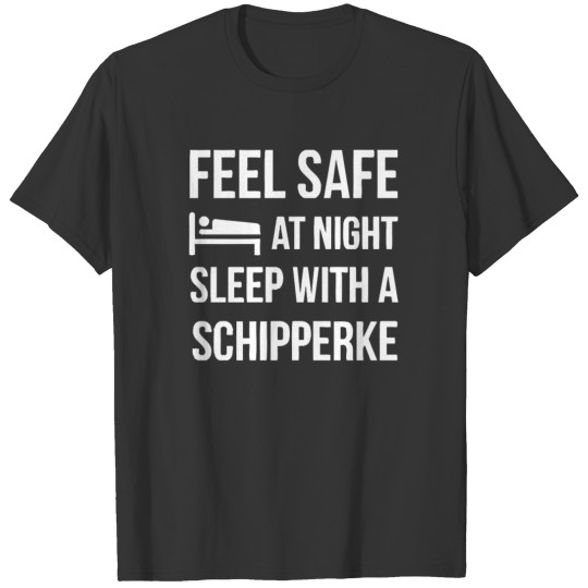 Feel Safe At Night Sleep With A Schipperke Dog T-shirt