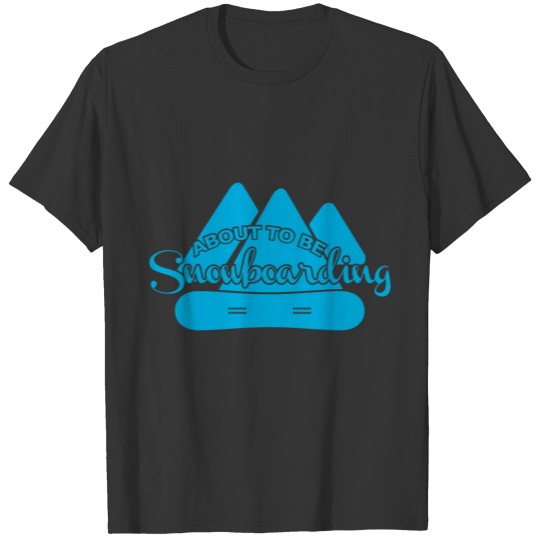 Snowboarding Snowboarder Gift Hobby Snow Mountains T-shirt