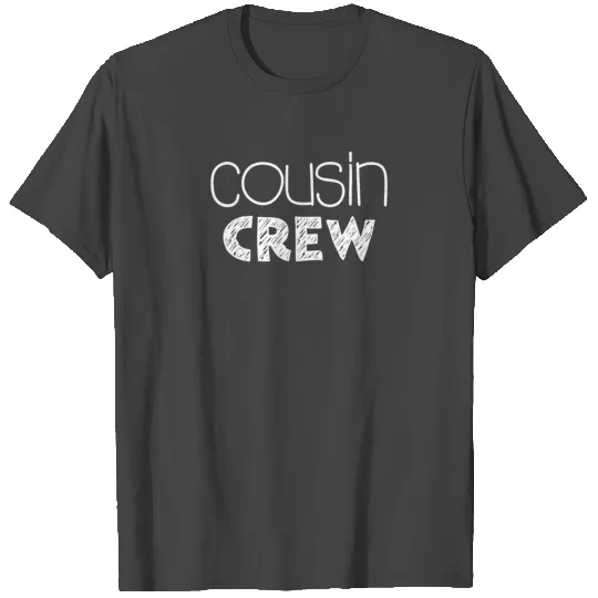 Cousin Crew T Shirts