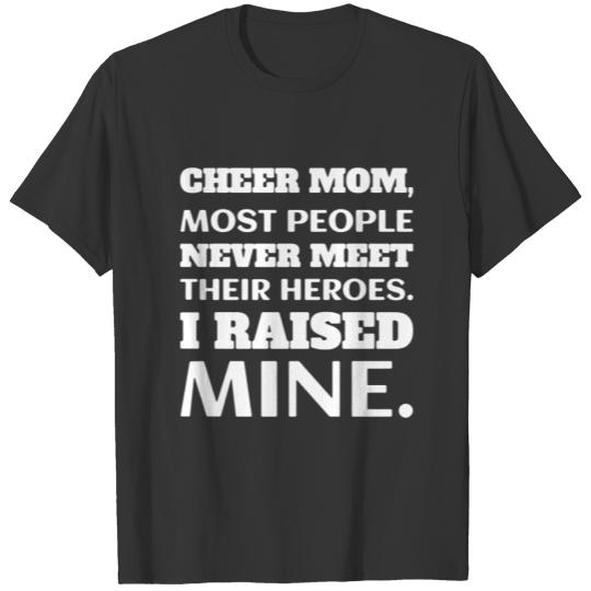 Cheer Mom I Raised Mine T Shirt T-shirt