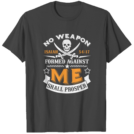 No Weapon Formed Against Me Shall Prosper T Shirts