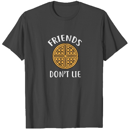Friends Don't Lie T Shirts Funny Waffle