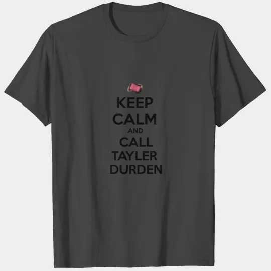 Keep calm and call Tyler Durden. T Shirts