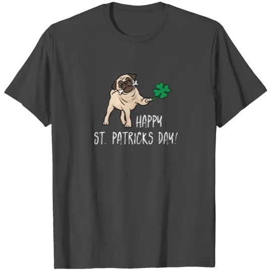 Happy St Patricks Day Pug Dog, st patrick T Shirts
