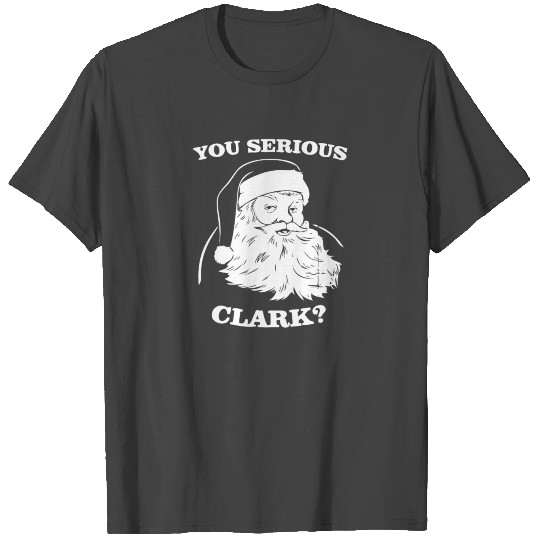 New Design You Serious Clark Best Seller T Shirts